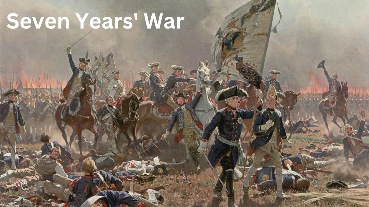 The Seven Years War: Causes, Battles, and Impact on Global History
