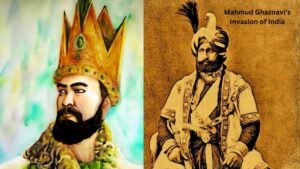 Mahmud Ghaznavi’s Invasion of India- Objective, Invasion, Evaluation